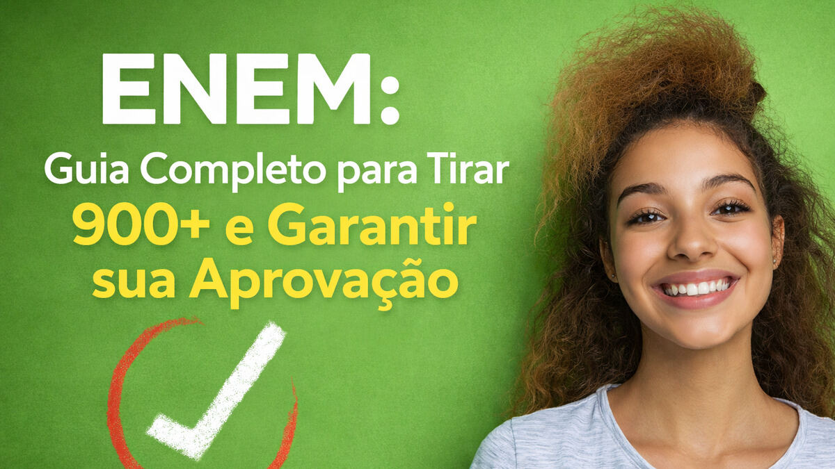 ENEM: Guia Completo para Tirar 900+ e Garantir sua Aprovação